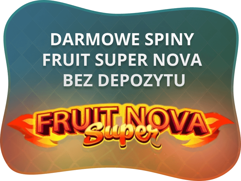 Darmowe spiny Fruit Super Nova bez depozytu