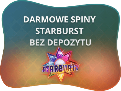 Darmowe spiny Starburst bez depozytu 2024