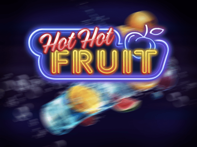 Hot Hot Fruits